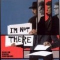 I'm Not There